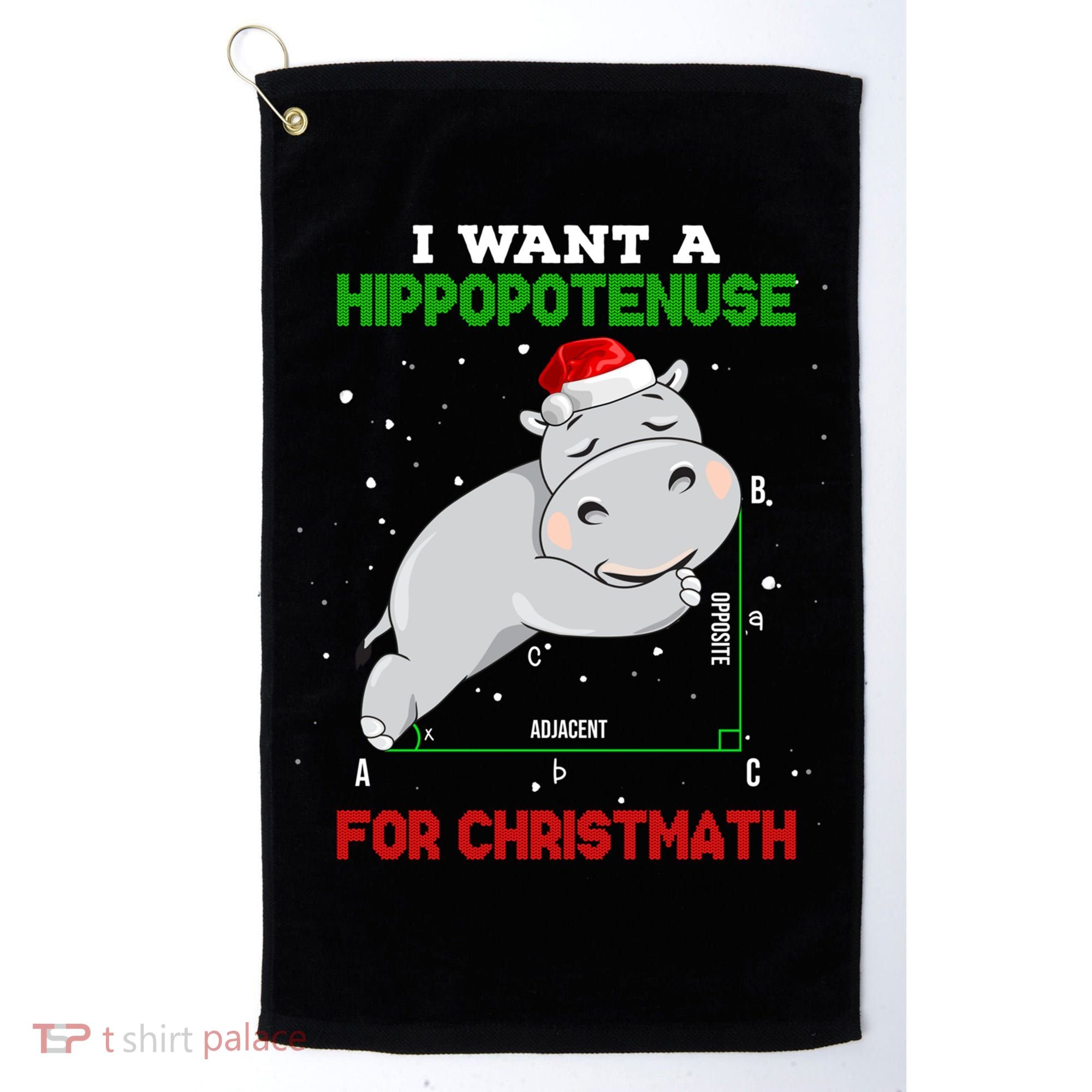 Math Christmas Hippo I Want A Hippopotenuse For Christmath Meaningful Gift Golf Towel