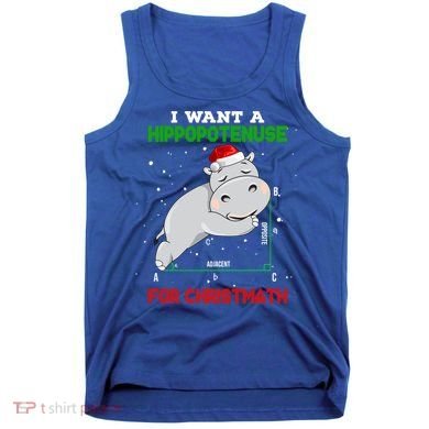 Math Christmas Hippo I Want A Hippopotenuse For Christmath Meaningful Gift Tank Top