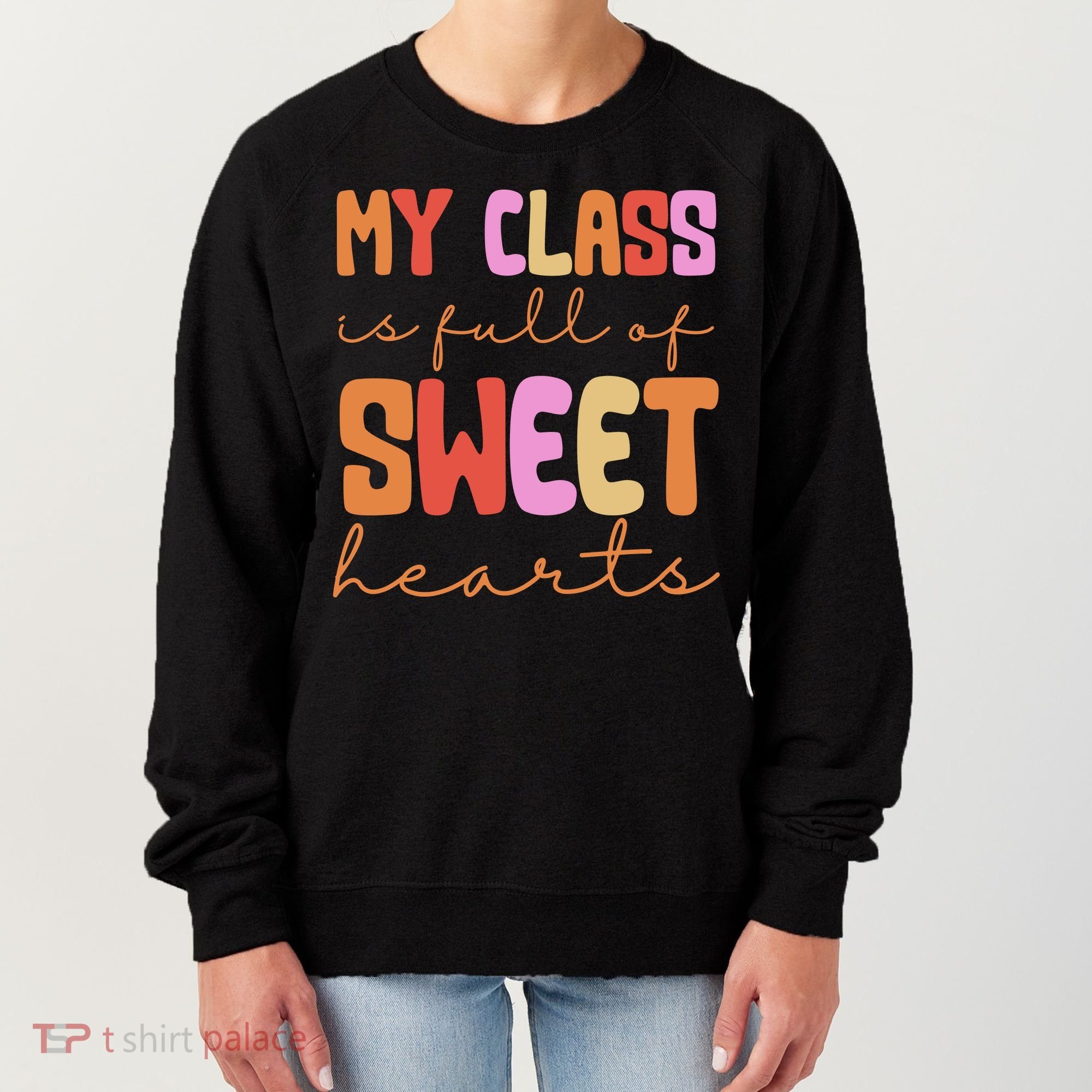 My Class Is Full Of Sweet Hearts Cute Valentine Teacher Women's Sweatshirt