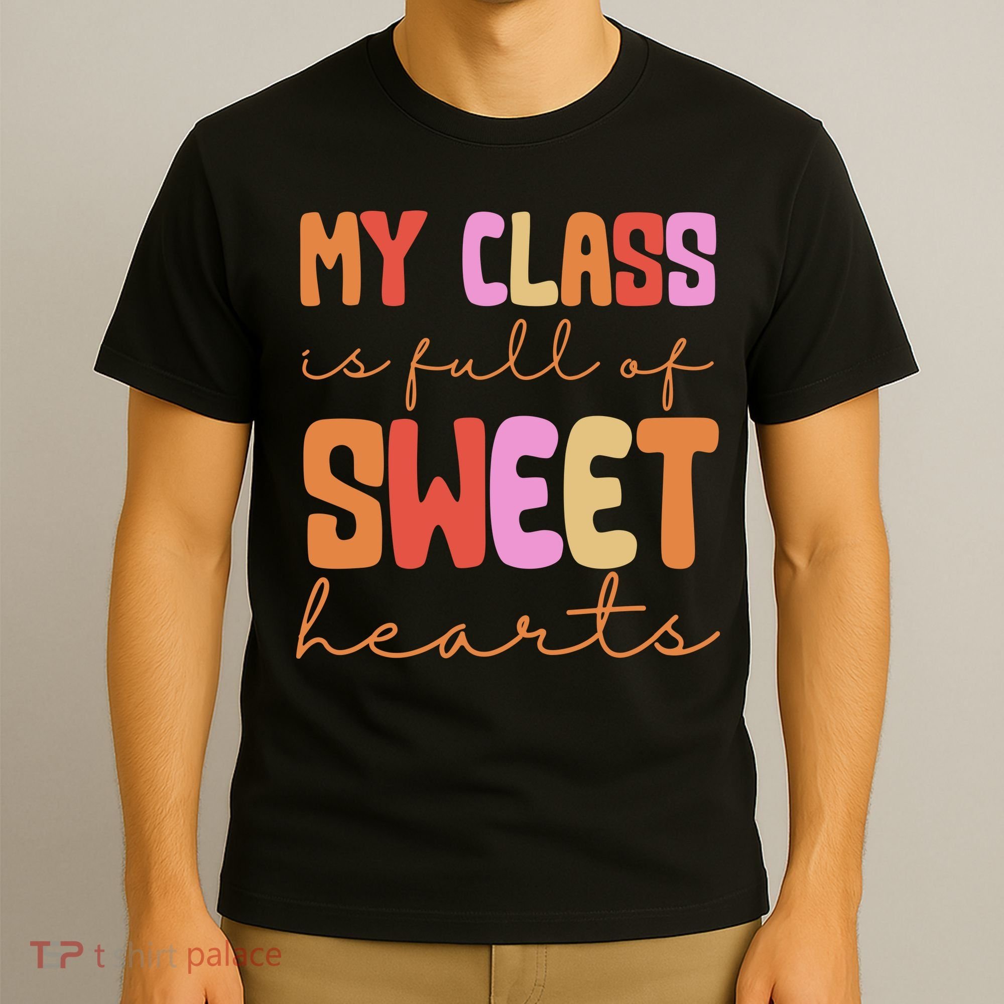 My Class Is Full Of Sweet Hearts Cute Valentine Teacher T-Shirt