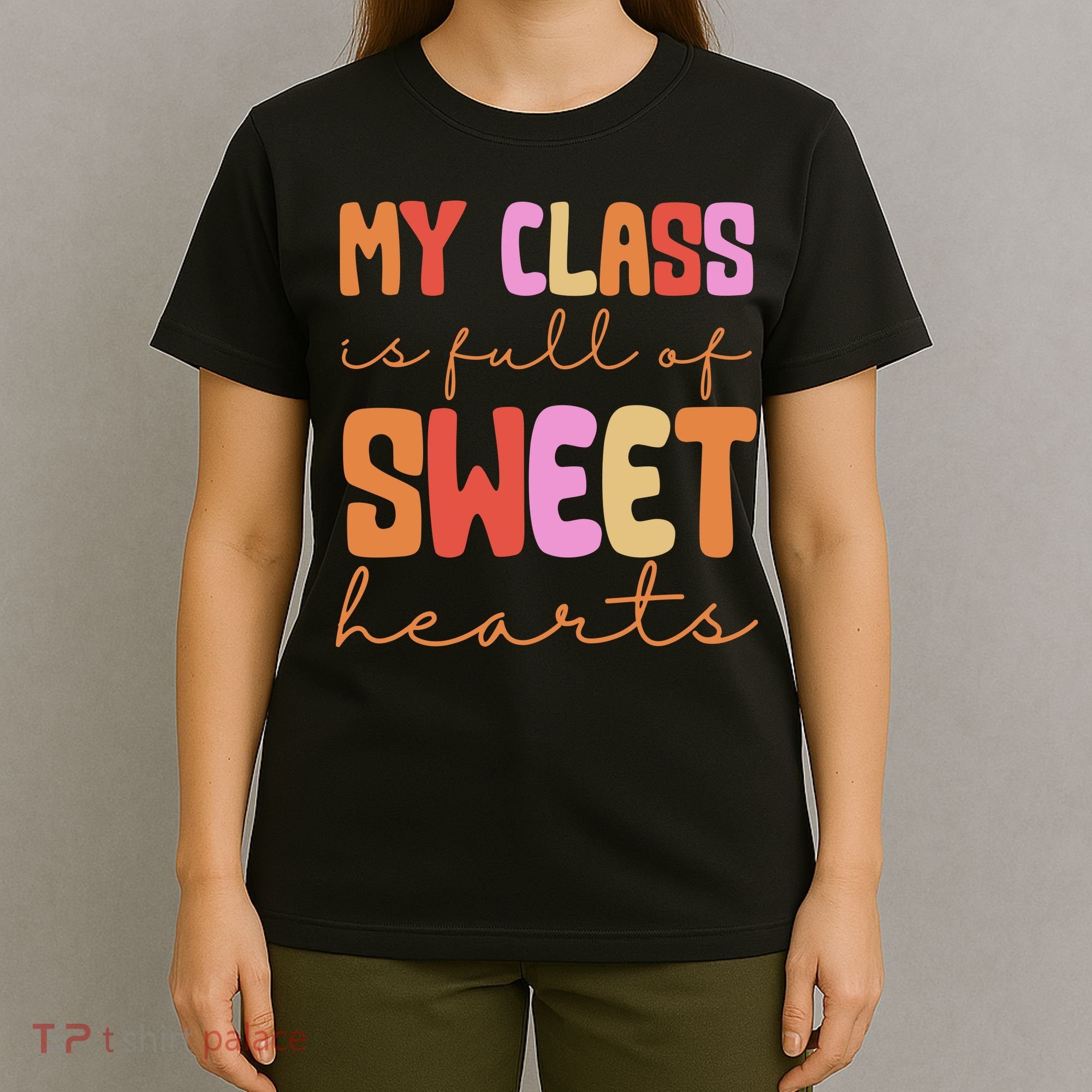 My Class Is Full Of Sweet Hearts Cute Valentine Teacher T-Shirt