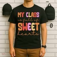My Class Is Full Of Sweet Hearts Cute Valentine Teacher T-Shirt thumb 6