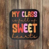 My Class Is Full Of Sweet Hearts Cute Valentine Teacher Coaster thumb 0