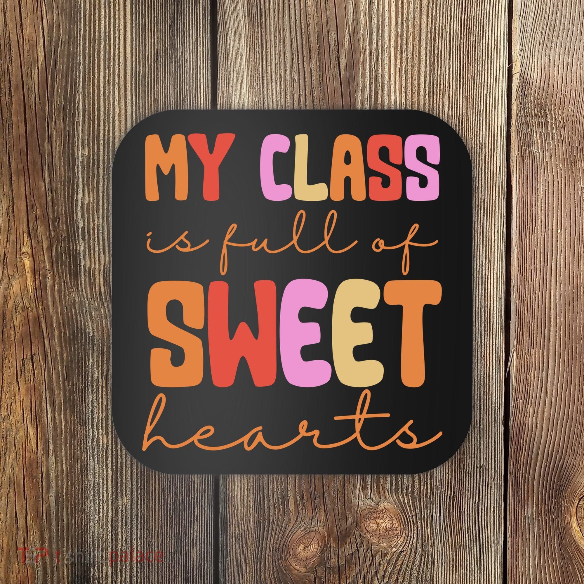 My Class Is Full Of Sweet Hearts Cute Valentine Teacher Coaster