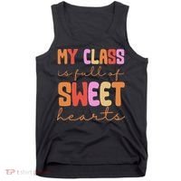 My Class Is Full Of Sweet Hearts Cute Valentine Teacher Tank Top thumb 0
