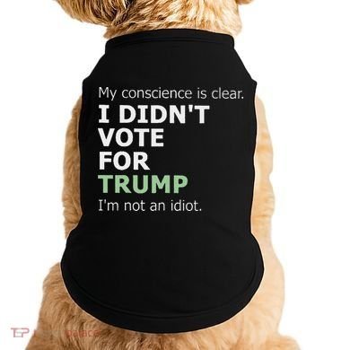 My Conscience Is Clear I DidnT Vote For Trump Doggie Tank
