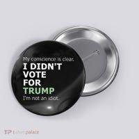 My Conscience Is Clear I DidnT Vote For Trump Button thumb 0