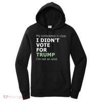 My Conscience Is Clear I DidnT Vote For Trump Women's Hoodie thumb 0