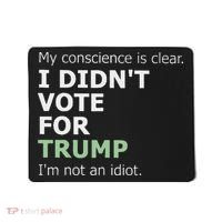 My Conscience Is Clear I DidnT Vote For Trump Mousepad thumb 0