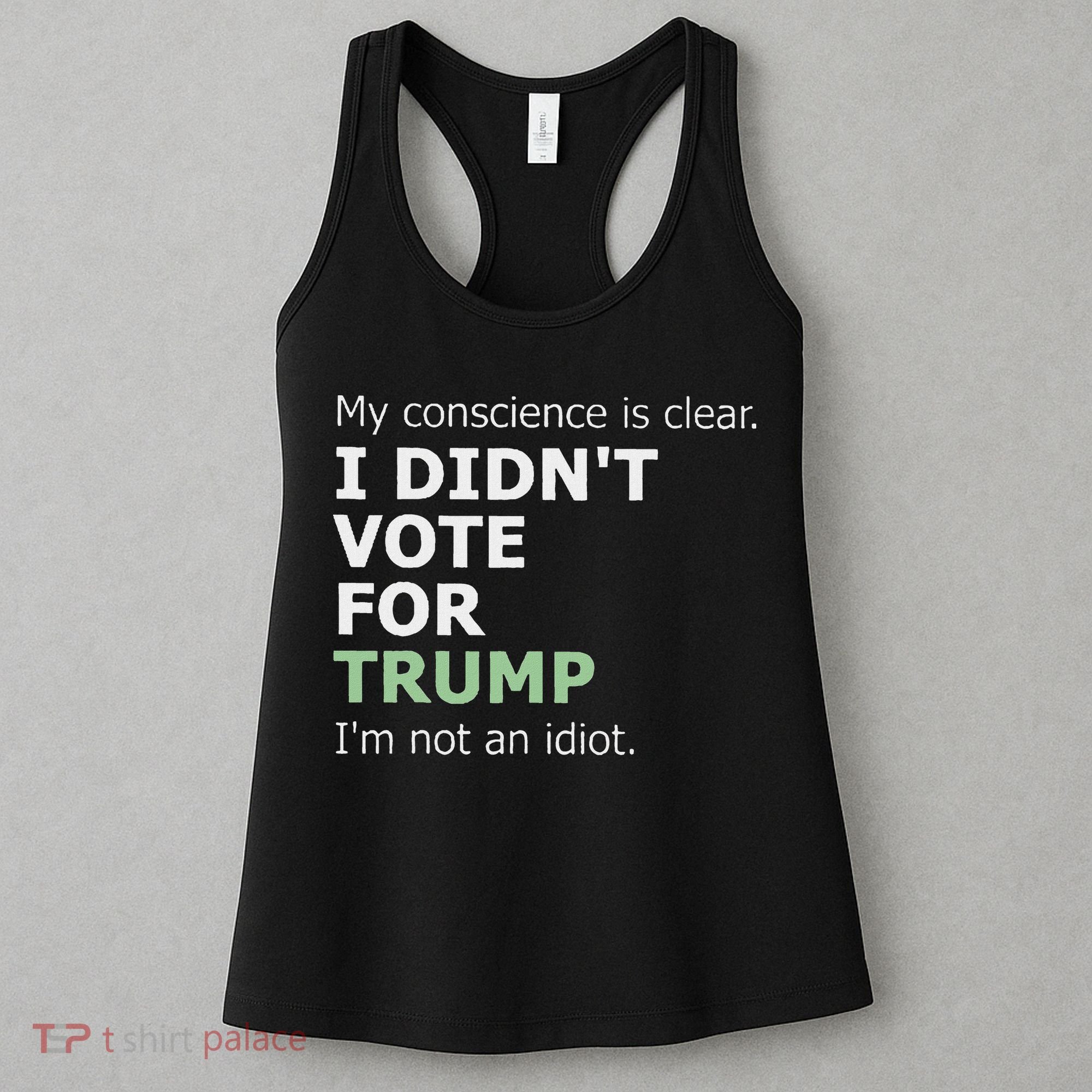 My Conscience Is Clear I DidnT Vote For Trump Women's Tank Top