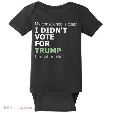 My Conscience Is Clear I DidnT Vote For Trump Baby Bodysuit