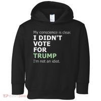 My Conscience Is Clear I DidnT Vote For Trump Toddler Hoodie thumb 0
