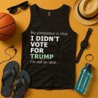My Conscience Is Clear I DidnT Vote For Trump Tank Top thumb 4