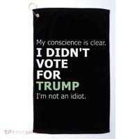 My Conscience Is Clear I DidnT Vote For Trump Golf Towel thumb 0
