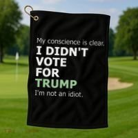 My Conscience Is Clear I DidnT Vote For Trump Golf Towel thumb 1