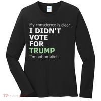 My Conscience Is Clear I DidnT Vote For Trump Women's Long Sleeve Shirt thumb 0