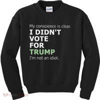 My Conscience Is Clear I DidnT Vote For Trump Kids Sweatshirt thumb 0