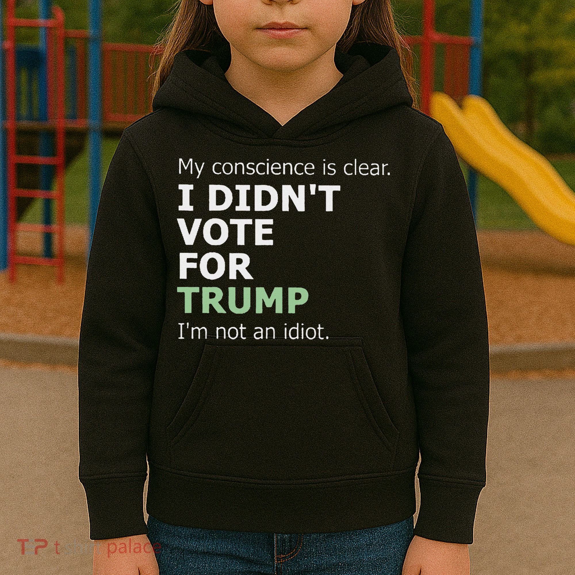 My Conscience Is Clear I DidnT Vote For Trump Kids Hoodie