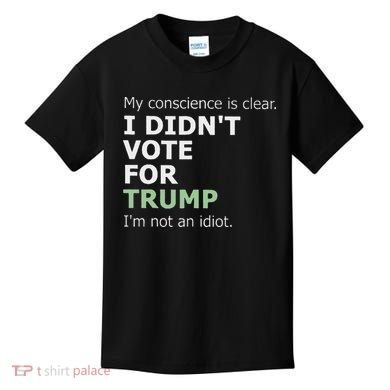 My Conscience Is Clear I DidnT Vote For Trump Kids T-Shirt