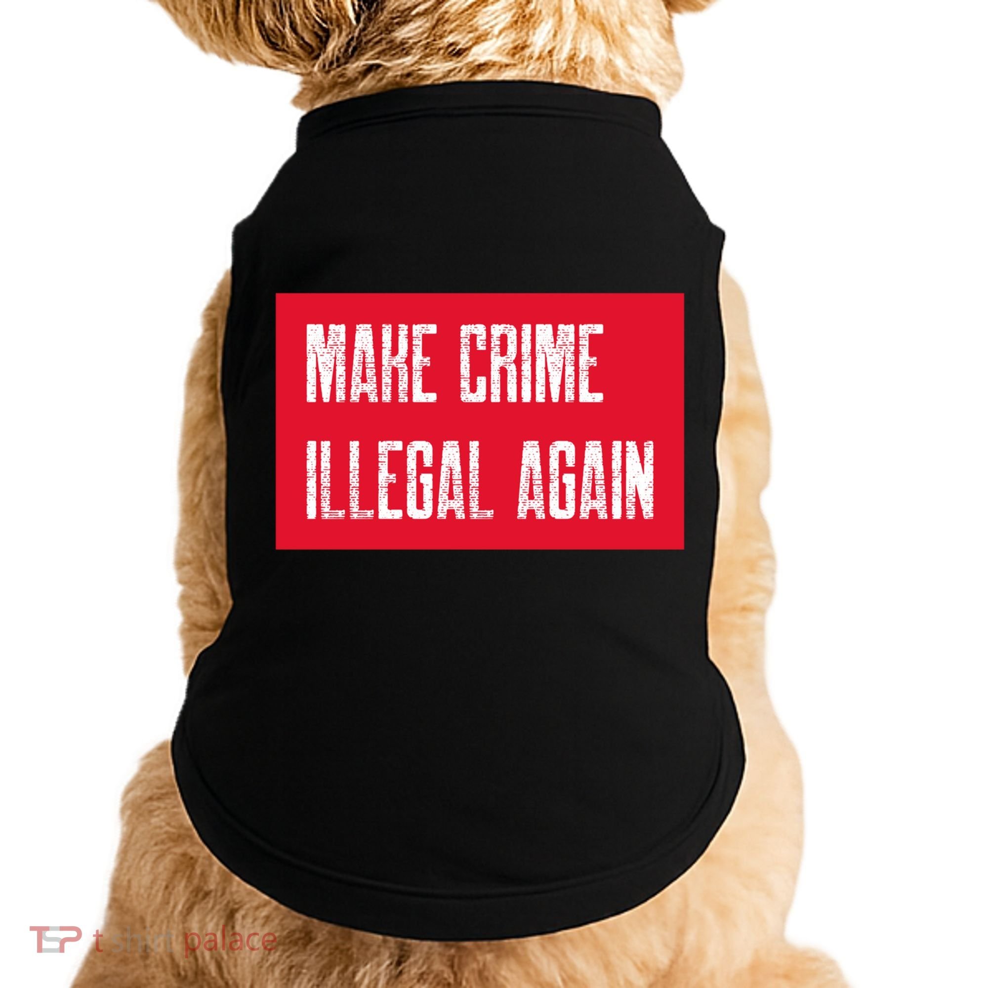 Make Crime Illegal Again Cool Gift Doggie Tank