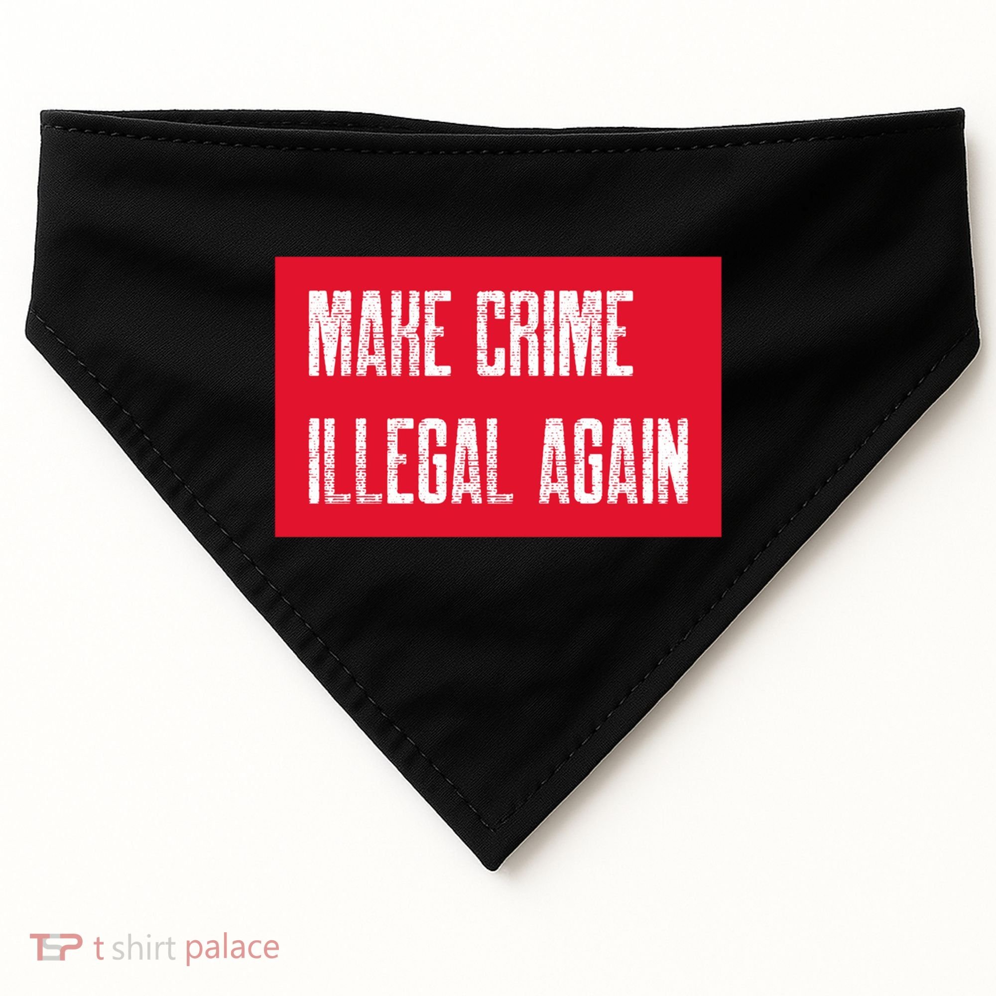 Make Crime Illegal Again Cool Gift USA-Made Doggie Bandana