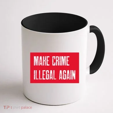Make Crime Illegal Again Cool Gift Coffee Mug back