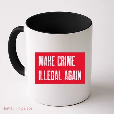 Make Crime Illegal Again Cool Gift Coffee Mug