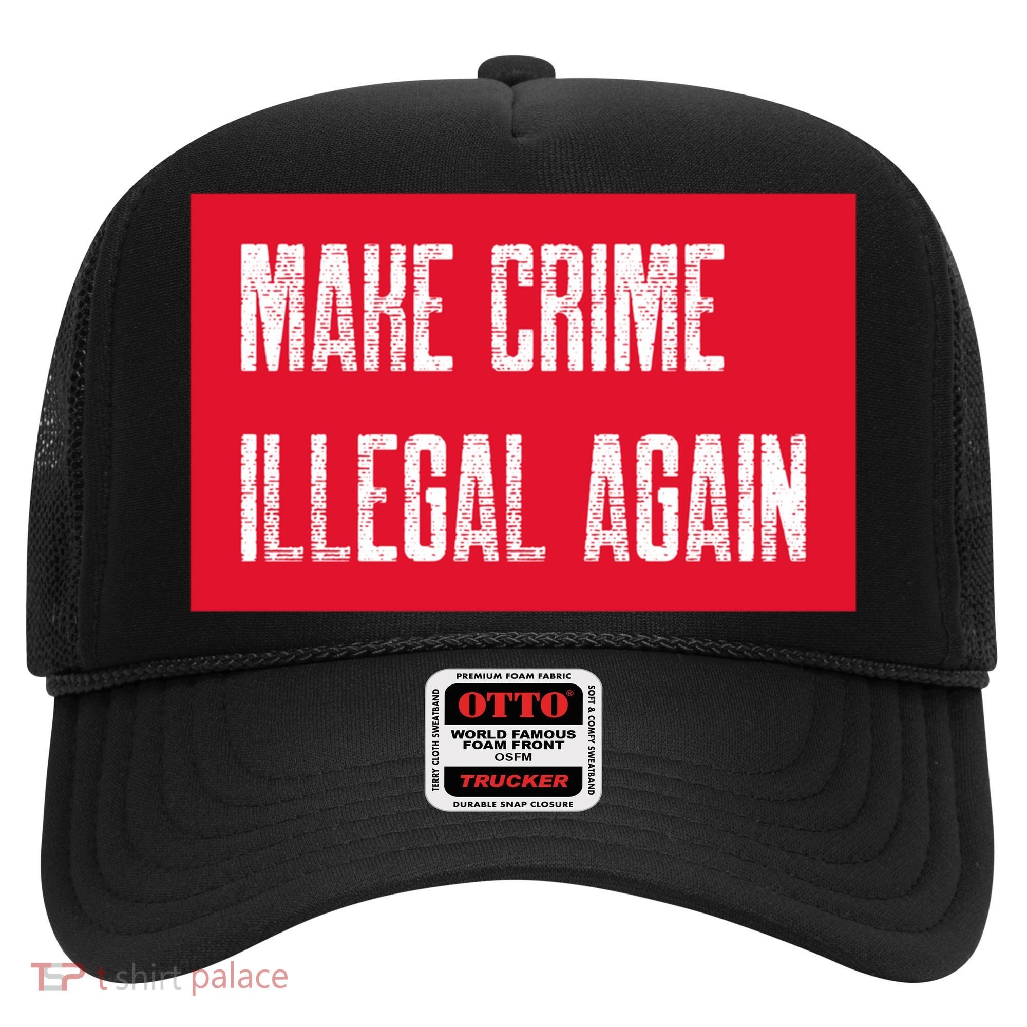 Make Crime Illegal Again Cool Gift Hat
