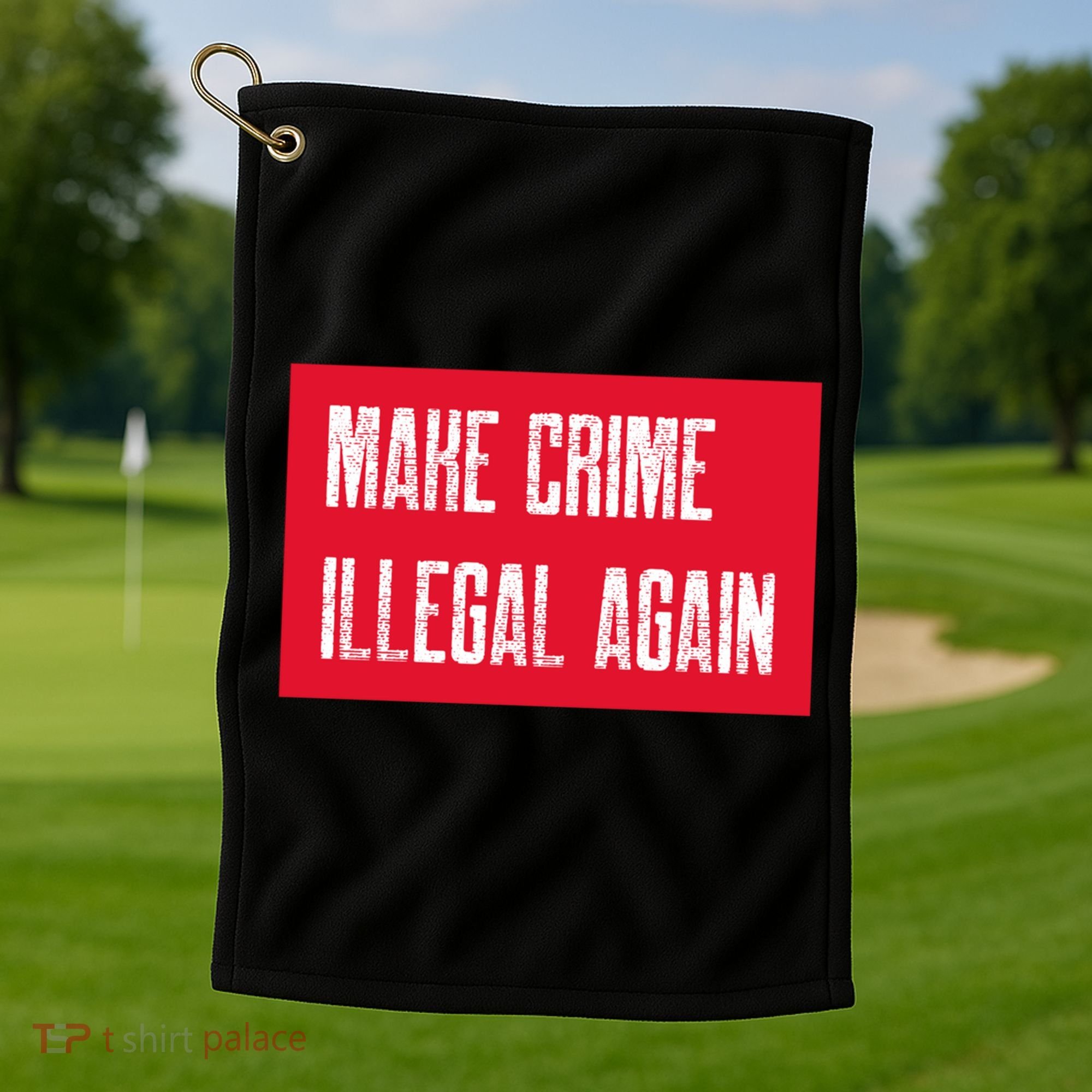 Make Crime Illegal Again Cool Gift Golf Towel