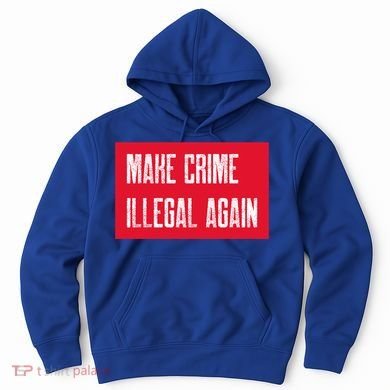Make Crime Illegal Again Cool Gift Hoodie