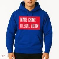 Make Crime Illegal Again Cool Gift Hoodie thumb 2