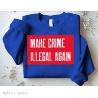 Make Crime Illegal Again Cool Gift Sweatshirt thumb 2