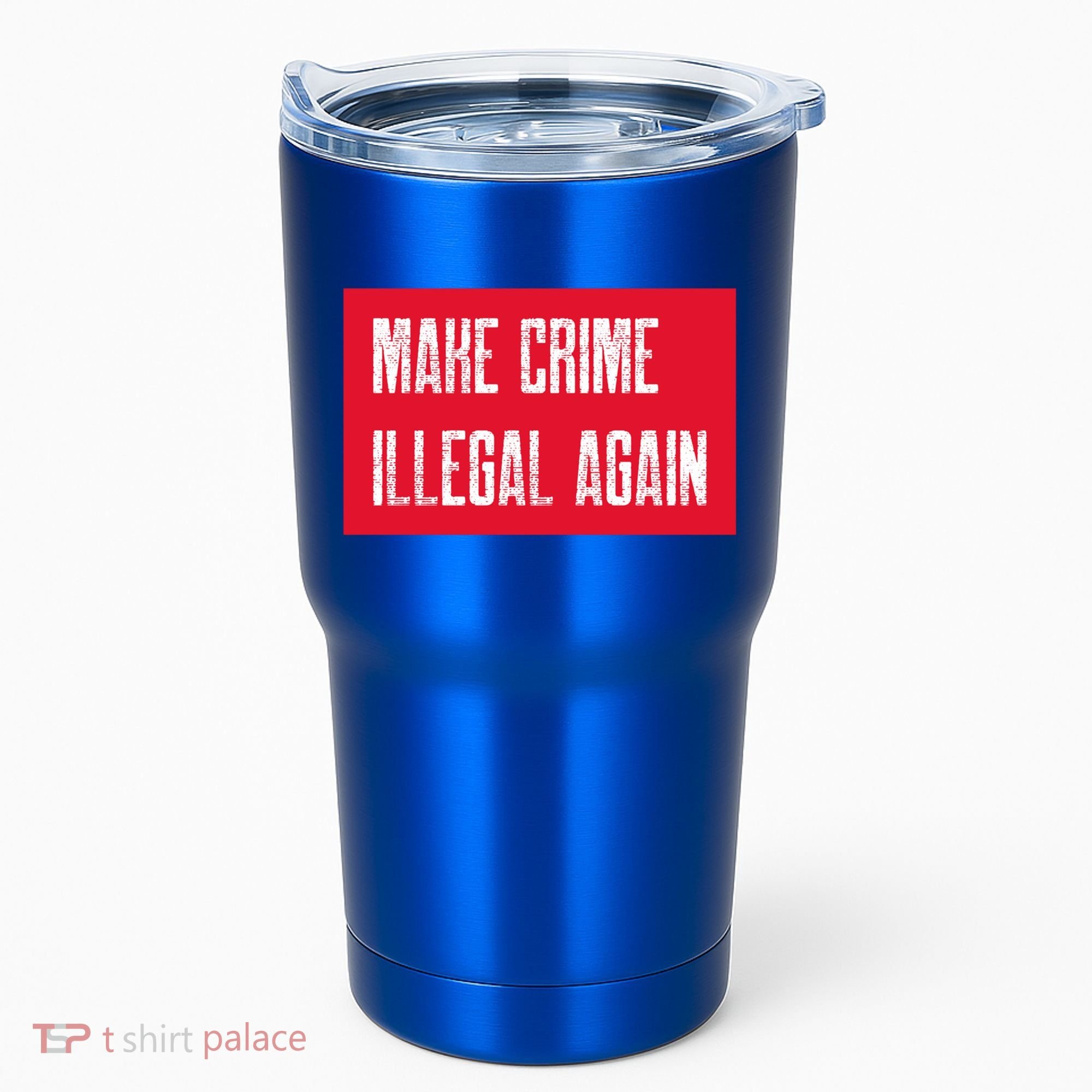 Make Crime Illegal Again Cool Gift Tumbler