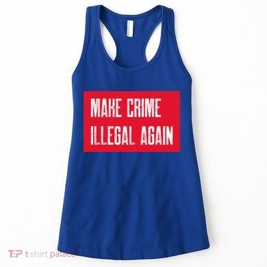 Make Crime Illegal Again Cool Gift Women's Tank Top