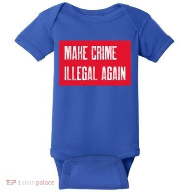 Make Crime Illegal Again Cool Gift Baby Bodysuit