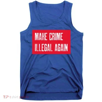 Make Crime Illegal Again Cool Gift Tank Top