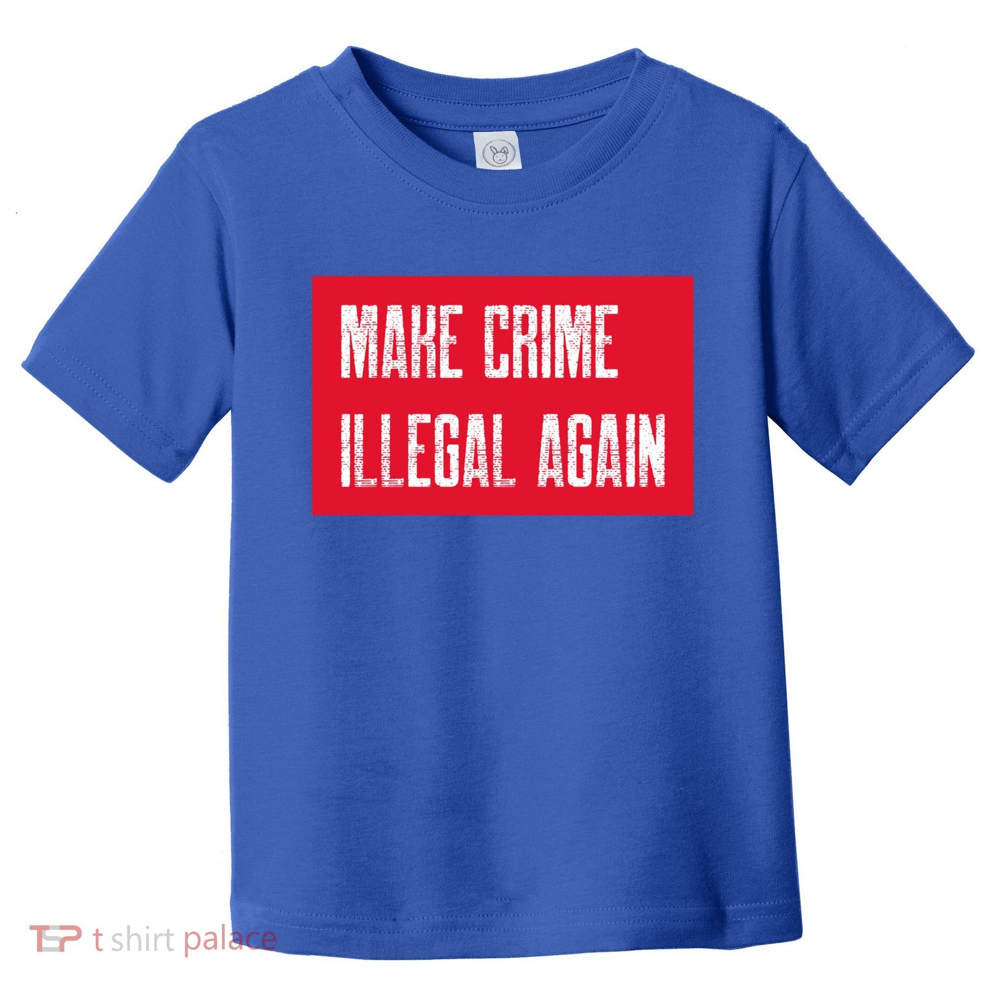 Make Crime Illegal Again Cool Gift Toddler T-Shirt