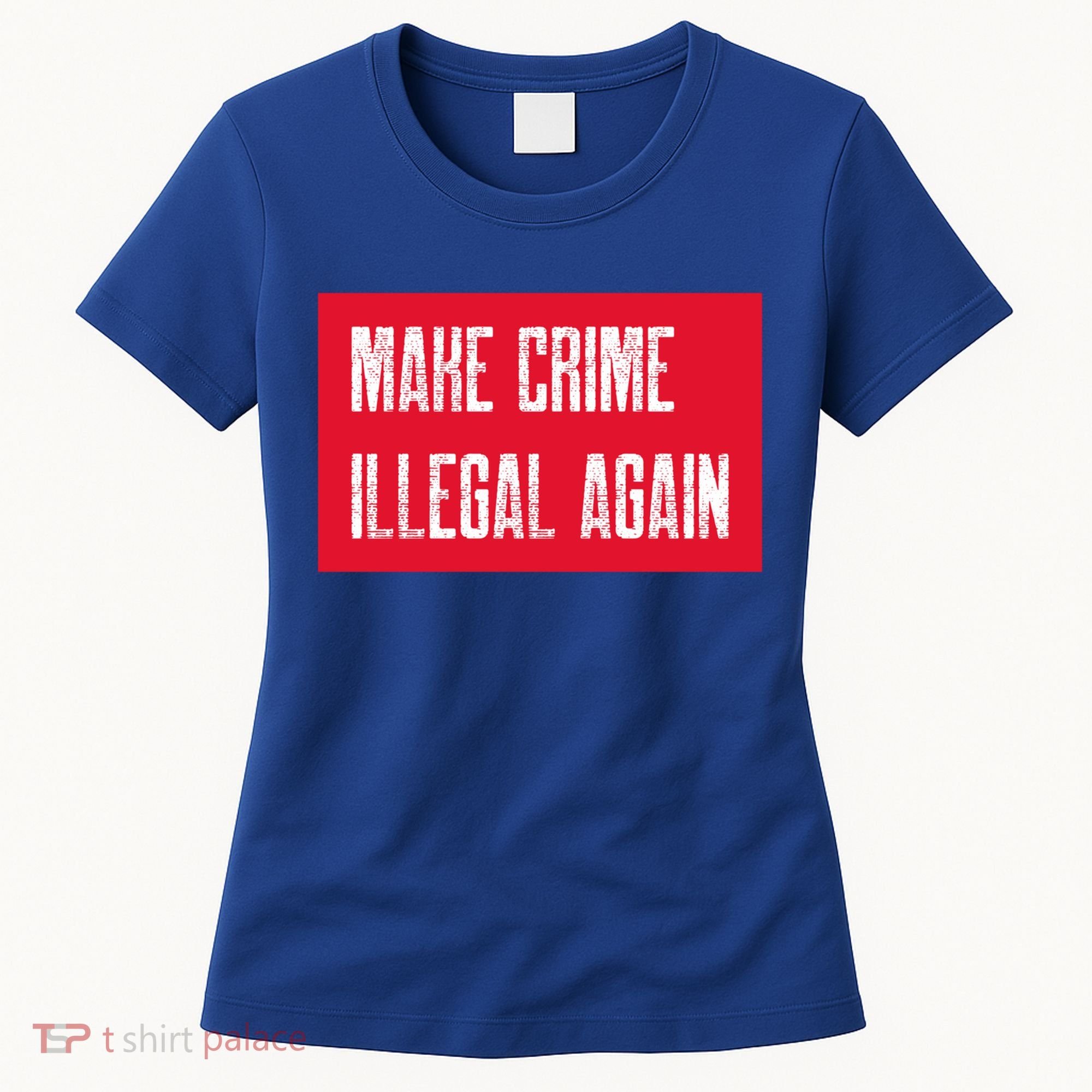 Make Crime Illegal Again Cool Gift Women's T-Shirt