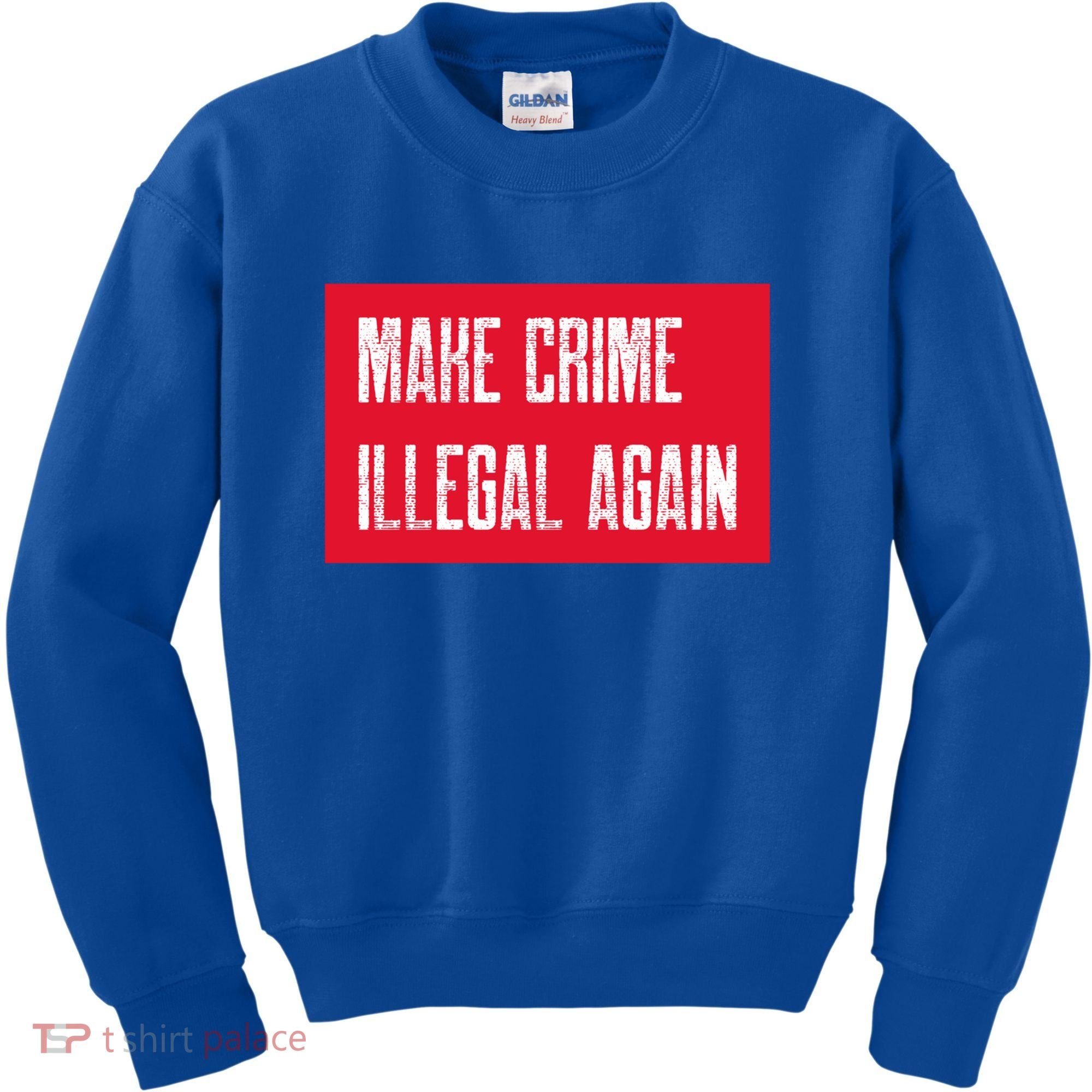 Make Crime Illegal Again Cool Gift Kids Sweatshirt