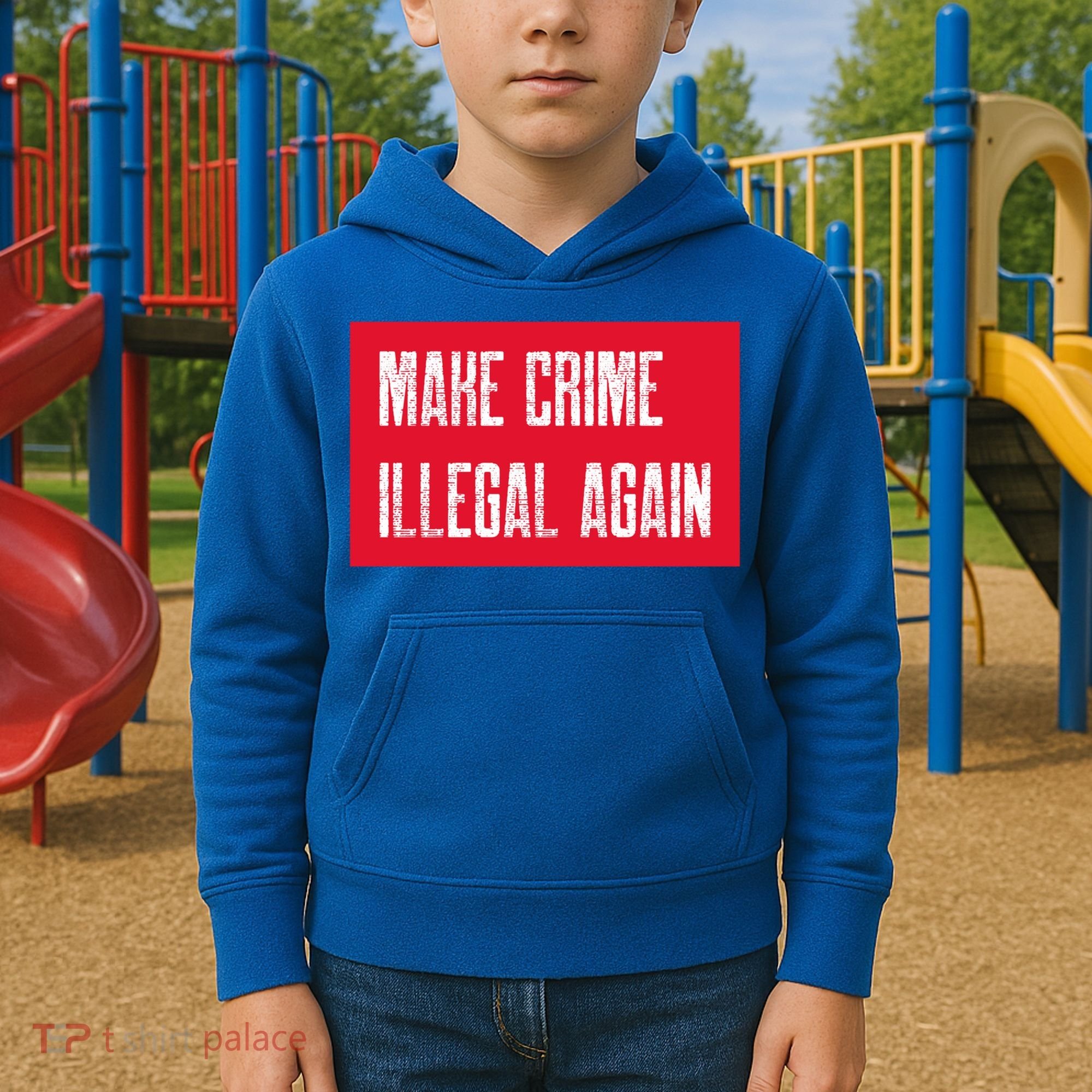 Make Crime Illegal Again Cool Gift Kids Hoodie