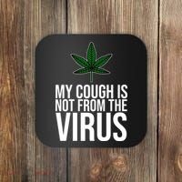 My Cough Is Not From The Virus Funny Marijuana Coaster thumb 0