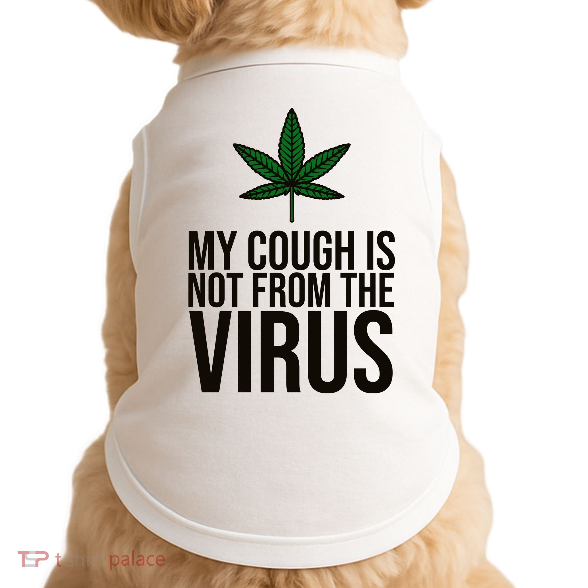 My Cough Is Not From The Virus Funny Marijuana Doggie Tank