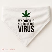 My Cough Is Not From The Virus Funny Marijuana USA-Made Doggie Bandana thumb 0