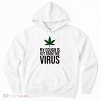 My Cough Is Not From The Virus Funny Marijuana Hoodie thumb 0