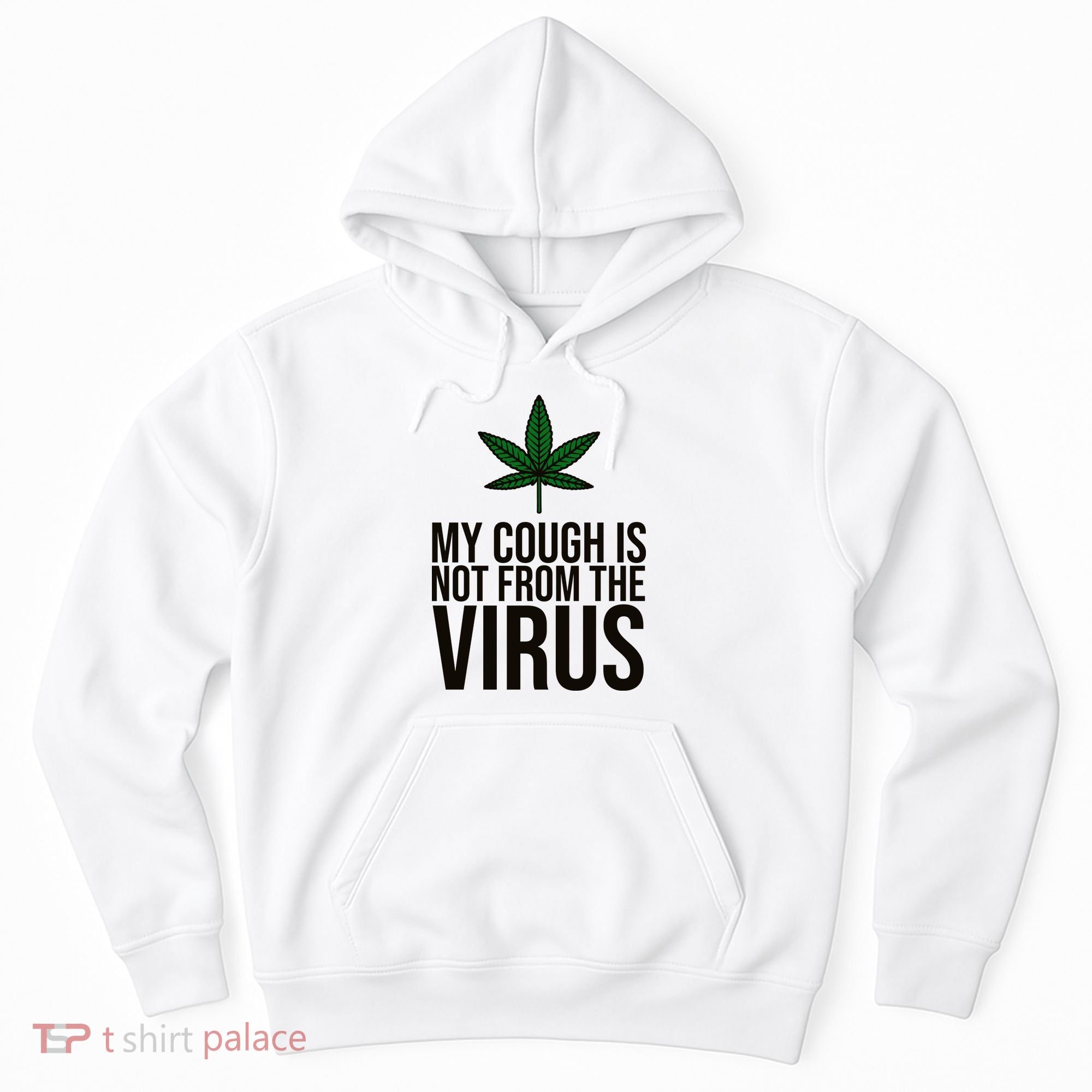 My Cough Is Not From The Virus Funny Marijuana Hoodie