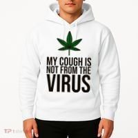 My Cough Is Not From The Virus Funny Marijuana Hoodie thumb 2