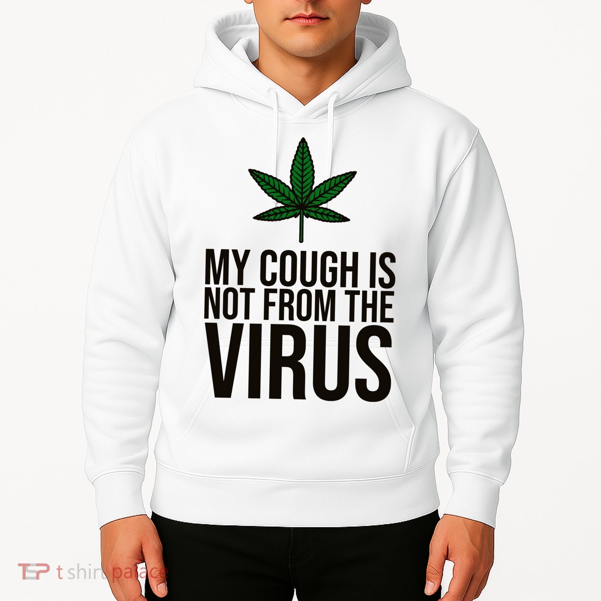 My Cough Is Not From The Virus Funny Marijuana Hoodie