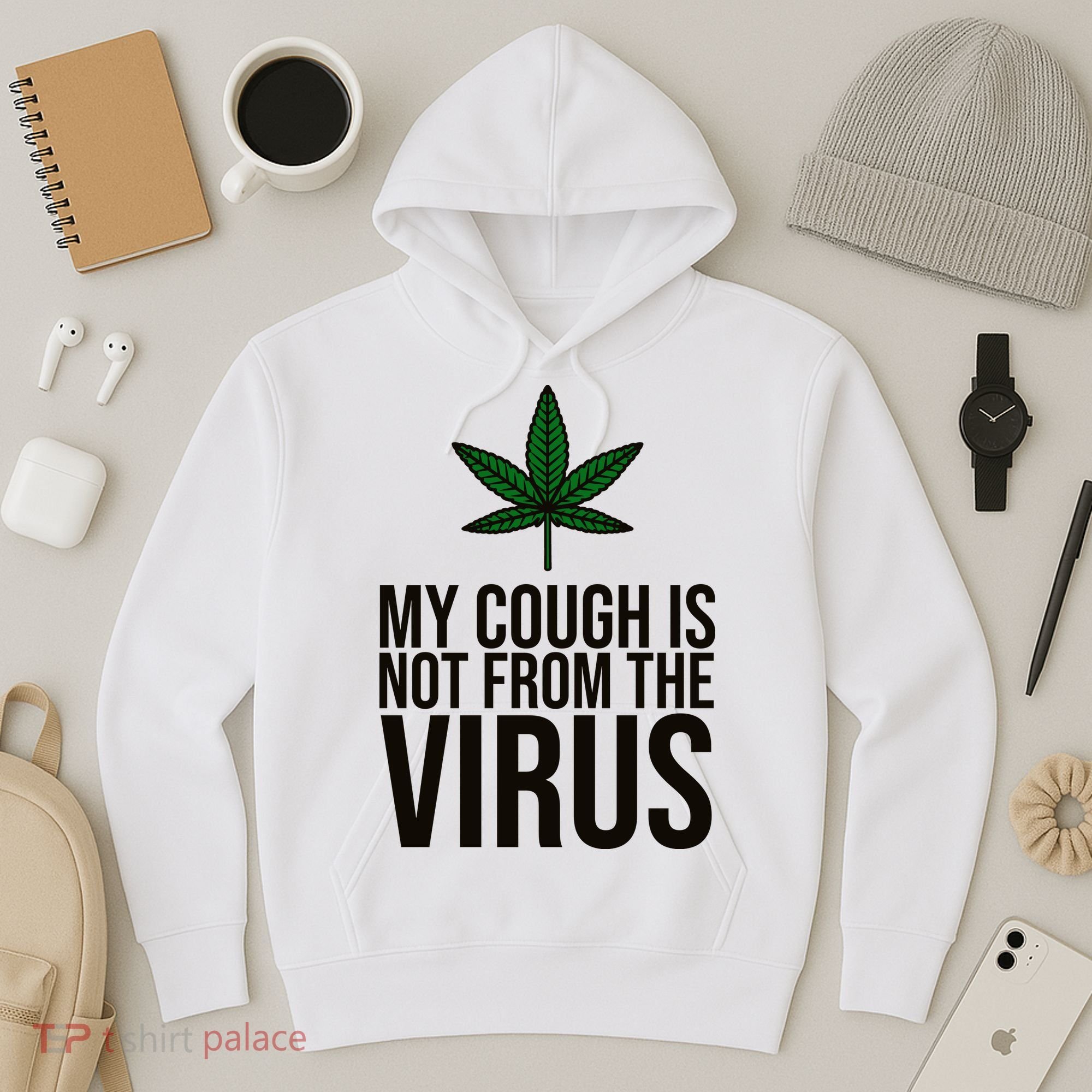 My Cough Is Not From The Virus Funny Marijuana Hoodie