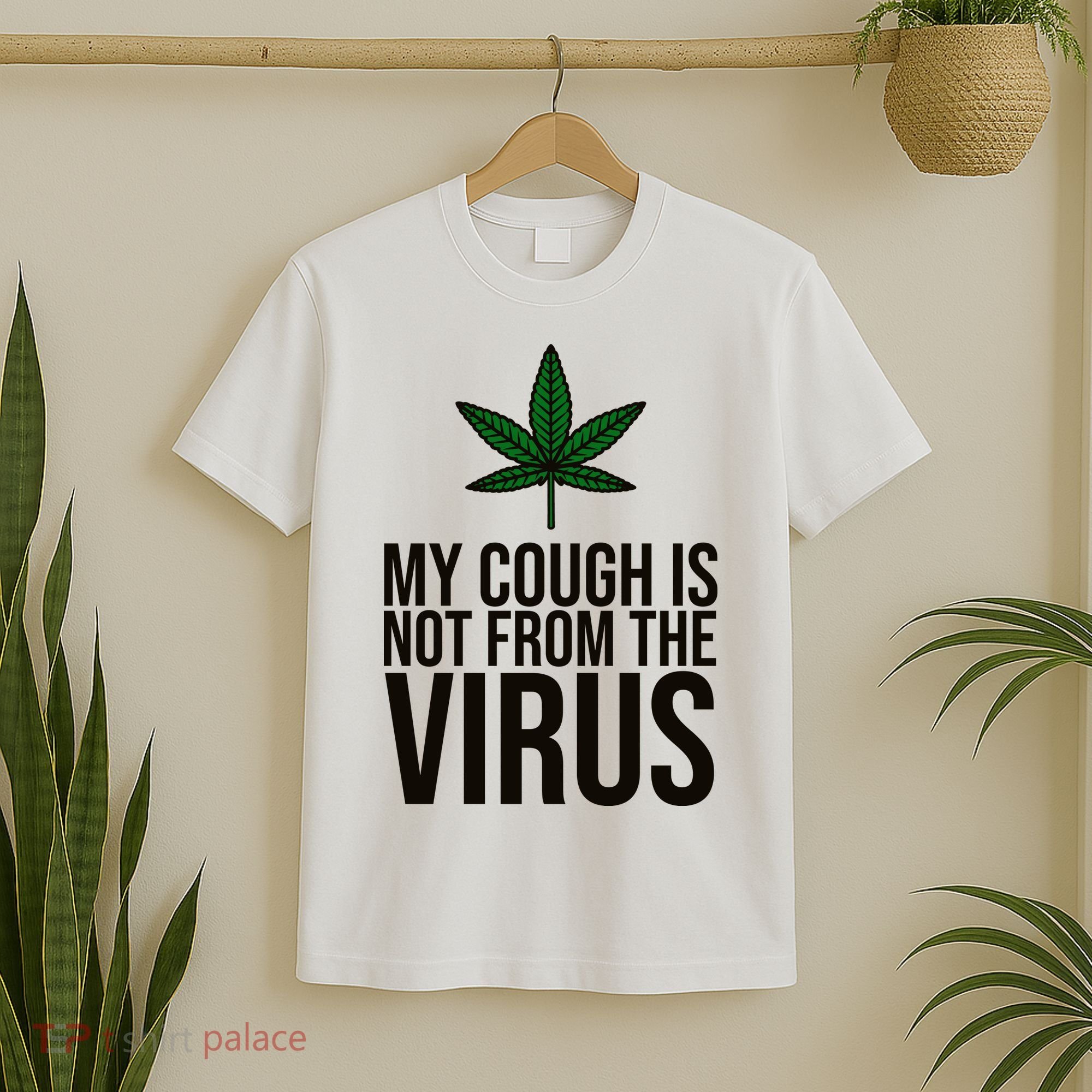 My Cough Is Not From The Virus Funny Marijuana T-Shirt