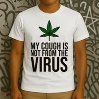 My Cough Is Not From The Virus Funny Marijuana T-Shirt thumb 3
